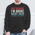 Just Because I'm Awake スウェットシャツ 高齢者への贈り物
