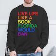 Live Like Book In Florida LGBTQ Rainbow LGBTQIA Pride Sweatshirt Gifts for Old Men Live Like Book In Florida LGBTQ Rainbow LGBTQIA Pride Sweatshirt Gifts for Old Men