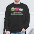 Peace Love Reading Books Cute I Still Read Childrens Books Sweatshirt Gifts for Old Men