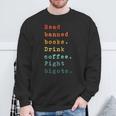 Read Banned Books Drink Coffee Fight Bigots Avid Reader Read Sweatshirt Gifts for Old Men Read Banned Books Drink Coffee Fight Bigots Avid Reader Read Sweatshirt Gifts for Old Men