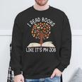 I Read Books Like It's My Job Book Lover Reading Women Men Sweatshirt Gifts for Old Men I Read Books Like It's My Job Book Lover Reading Women Men Sweatshirt Gifts for Old Men