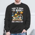 Time To Read A Book And Space Out Astronomy Lover Bookworm Sweatshirt Gifts for Old Men