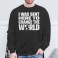 I Wasent Here To Change The World Inspiration モチベーションを高める スウェットシャツ 高齢者への贈り物
