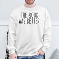 The Book Was Better Literary Book Lover Vintage Sweatshirt Gifts for Old Men