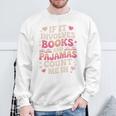 Book Pajamas For Women If It Involves Books And Pajamas Sweatshirt Gifts for Old Men