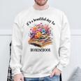 Its A Beautiful Day To Homeschool Books Flowers Sweatshirt Gifts for Old Men