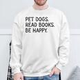 Pet Dogs Read Books Be Happy Sweatshirt Gifts for Old Men