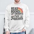 Read Books Lift Weights Fight Fascists Bookworm Book Lover Sweatshirt Gifts for Old Men Read Books Lift Weights Fight Fascists Bookworm Book Lover Sweatshirt Gifts for Old Men