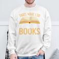 That's What I Do I Read Books And I Know Things Sweatshirt Gifts for Old Men