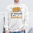 MY WEEKEND IS ALL BOOKED Reading Books Reader Meme Sweatshirt Gifts for Old Men