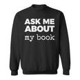 Ask ME About My Book Sweatshirt Ask ME About My Book Sweatshirt