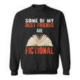 Some Of My Best Friends Are Fictional Book Lover Bookworm Sweatshirt
