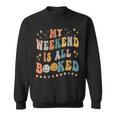 Book Lover My Weekend Is All Booked Librarian Teacher Sweatshirt Book Lover My Weekend Is All Booked Librarian Teacher Sweatshirt