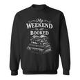 My Weekend Is All Booked Classic Vintage Book Lovers Sweatshirt My Weekend Is All Booked Classic Vintage Book Lovers Sweatshirt