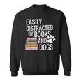 Books And Dogs Easily Distracted For Dog Mom Dog Dad Reader Sweatshirt
