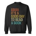 Bruh Its A Good Day To Read A Book Cool Reading Teacher Boys Sweatshirt