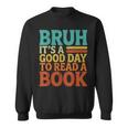 Bruh It’s A Good Day To Read A Book Retro Reading Sweatshirt