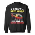 I Don't Need Wings I Have Rotor Blade ヘリコプター パイロット スウェットシャツ