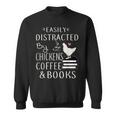 Easily Distracted By Chickens And Coffee And Books Sweatshirt Easily Distracted By Chickens And Coffee And Books Sweatshirt