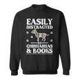 Easily Distracted By Chihuahuas & Books Sweatshirt Easily Distracted By Chihuahuas & Books Sweatshirt