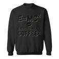 EMc2物理学が語る、コーヒーを介したオタクのダジャレ・エネルギー スウェットシャツ