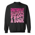 Emotionally Recovering From A Book Sweatshirt Emotionally Recovering From A Book Sweatshirt