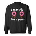 Glaze Me Like A Donut assy Dirty Jokes About Doonut。 スウェットシャツ