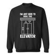 I'm Just Here To Ride The Elevator おもしろ引用エレベーター スウェットシャツ