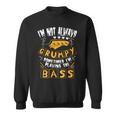 I'm Not Always Grumpyometimes I'm Playing The Bass 音楽 スウェットシャツ