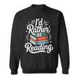 I'd Rather Be Reading Book Lover Sweatshirt I'd Rather Be Reading Book Lover Sweatshirt