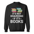 It's Not Hoarding If It's Books Book Lover & Reading Sweatshirt