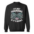 It's Not Hoarding If It's Books Reading Lover Bookworm Sweatshirt It's Not Hoarding If It's Books Reading Lover Bookworm Sweatshirt