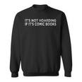 It's Not Hoarding If It's Comic Books Reader Collector Lover Sweatshirt