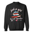 Just A Girl Who Loves Books For Book Worm Lover Sweatshirt