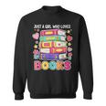 Just A Girl Who Loves Books Reading Library Sweatshirt Just A Girl Who Loves Books Reading Library Sweatshirt