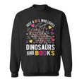 Just A Girl Who Loves Dinosaurs And Books Sweatshirt Just A Girl Who Loves Dinosaurs And Books Sweatshirt