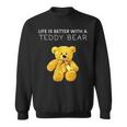 Life Is Better With A Teddy Bear All Life Matters テディベア スウェットシャツ