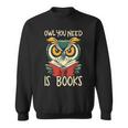 Literary Bird Reading Owl You Need Is Books Sweatshirt Literary Bird Reading Owl You Need Is Books Sweatshirt