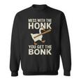 Mess With The Honk You Get The Bonk スウェットシャツ