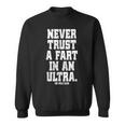 Never Trust A Fart In An Ultra 100マイル ウルトラトレイルランニング スウェットシャツ