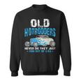 Old Hotrodders Never Die They Just Run Out Of Gas 米国車 ホットロッド スウェットシャツ