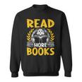 Read More Books Book Lovers Reading Sweatshirt