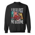 I Read Past My Bedtime Bookworm Book Lovers Sweatshirt I Read Past My Bedtime Bookworm Book Lovers Sweatshirt