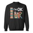 Reading Book Lover I'm Ok Bookworm Librarian Reader Sweatshirt
