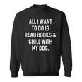 Reading For Book Lover Read Books Chill With Dog Men Women Girls Kids Sweatshirt