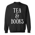 Reading Quote Tea & Books Reader Librarian Tea Drinker Sweatshirt