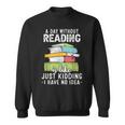 Reading Reader Bookworm Saying Reading Books Lover Sweatshirt