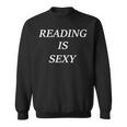 Reading Is Sexy For Book Lovers And Literature Enthusiasts Sweatshirt
