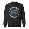 Reading Is A Ticket To Adventure Book Lover Reading Teacher Sweatshirt