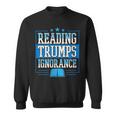 Reading Trumps Ignorance Democrat Book Reading Literary Sweatshirt Reading Trumps Ignorance Democrat Book Reading Literary Sweatshirt